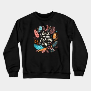 Best Mom From New York City, mothers day gift ideas, i love my mom Crewneck Sweatshirt